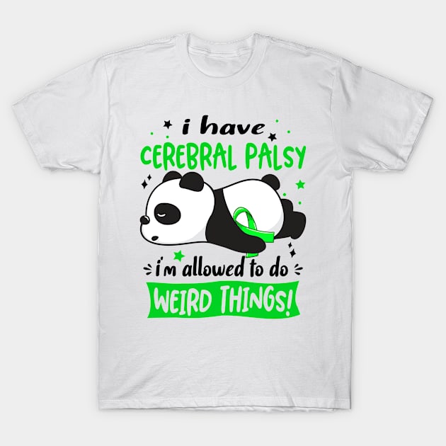 I Have Cerebral Palsy I'm Allowed To Do Weird Things! T-Shirt by ThePassion99